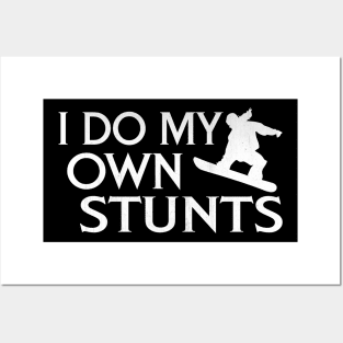 I Do My Own Stunts Novelty Action Snowboarding Gift Posters and Art